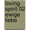 Loving Spirit 02 Ewige Liebe door Linda Chapman