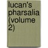 Lucan's Pharsalia (Volume 2)