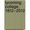 Lycoming College, 1812--2012 door John F. Piper