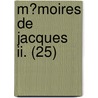 M?moires De Jacques Ii. (25) door James Ii