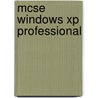 Mcse Windows Xp Professional door Robert Bogue