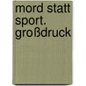 Mord Statt Sport. Großdruck door Hans Lebek