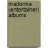 Madonna (Entertainer) Albums