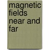 Magnetic Fields Near And Far door Timothy Robishaw