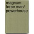 Magnum Force Man/ Powerhouse