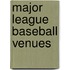 Major League Baseball Venues