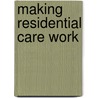 Making Residential Care Work door Michael Little