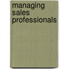 Managing Sales Professionals door William Winston