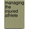 Managing The Injured Athlete door Zoe Hudson