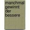 Manchmal gewinnt der Bessere by Metin Tolan
