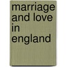 Marriage And Love In England door Alan MacFarlane