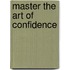 Master The Art Of Confidence