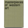 Masterpieces Of  Western Art door Manfred Wundram