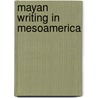Mayan Writing in Mesoamerica by Jill Fine