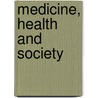 Medicine, Health And Society door Hayley Davies