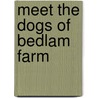 Meet the Dogs of Bedlam Farm door Jon Katz