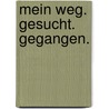 Mein Weg. Gesucht. Gegangen. by Liane Dipl. Betriebsw. Heft