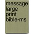 Message Large Print Bible-Ms
