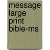 Message Large Print Bible-Ms door The Navigators