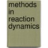 Methods in Reaction Dynamics