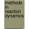 Methods in Reaction Dynamics door Werner Jakubetz