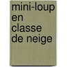 Mini-Loup En Classe De Neige door Philippe Matter