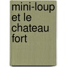 Mini-Loup Et Le Chateau Fort door Philippe Matter