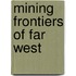 Mining Frontiers Of Far West