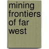 Mining Frontiers Of Far West door Rodman Wilson Paul