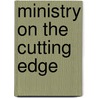 Ministry On The Cutting Edge door Rick Ezell