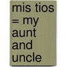 Mis Tios = My Aunt and Uncle door Mary Auld