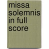 Missa Solemnis In Full Score door Opera and Choral Scores