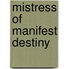 Mistress Of Manifest Destiny door Linda Hudson
