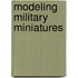 Modeling Military Miniatures