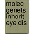 Molec Genets Inherit Eye Dis