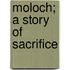 Moloch; A Story Of Sacrifice