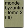 Monde Byzantin - Tome 2 (Le) by Louis Brehier