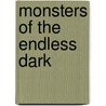 Monsters of the Endless Dark door Jon Pollom