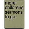 More Childrens Sermons To Go door Vicky Miller