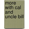 More With Cal And Uncle Bill by W. Savage