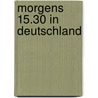 Morgens 15.30 in Deutschland by David Werker