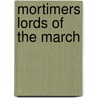 Mortimers Lords Of The March door Martin Speight