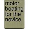 Motor Boating For The Novice by Mary Hervey Murray