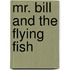 Mr. Bill And The Flying Fish