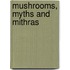 Mushrooms, Myths And Mithras