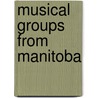 Musical Groups from Manitoba door Source Wikipedia