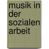 Musik In Der Sozialen Arbeit door Hendrik Bolte