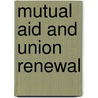 Mutual Aid and Union Renewal by Samuel B. Bacharach