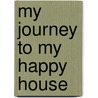 My Journey to My Happy House by Rita Sexton
