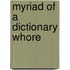 Myriad Of A Dictionary Whore